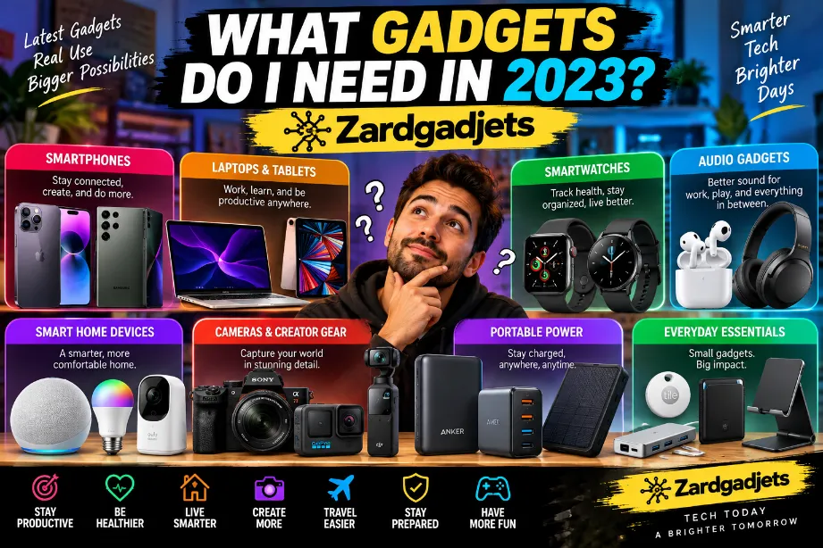 What Gadgets Do I Need in 2023 Zardgadjets